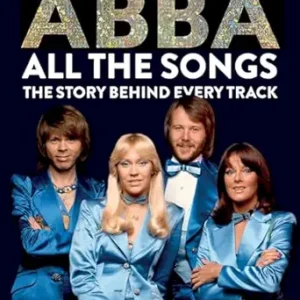 Abba- All the Songs: The Story Behind Every Track Book