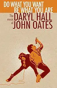 Daryl Hall & John Oates-Do What You Want, Be What You Are: The Music of Daryl Hall & John Oates CD Box Set