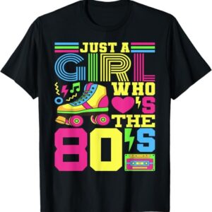 Just A Girl Who Loves The 80's (T-Shirt)