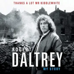 Roger Daltrey-Thanks a Lot, Mr. Kibblewhite: My Story