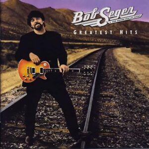 bob seger greatest hits