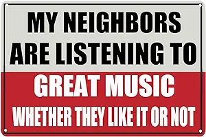metal sign my neighbors are listening to great music